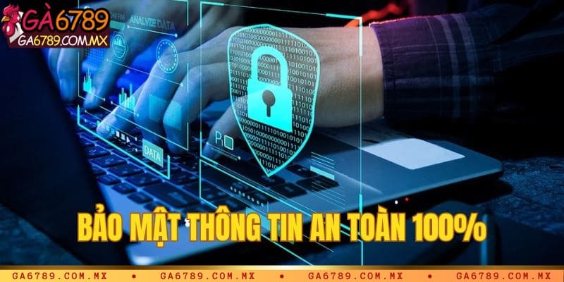 Bảo mật thông tin an toàn 100%