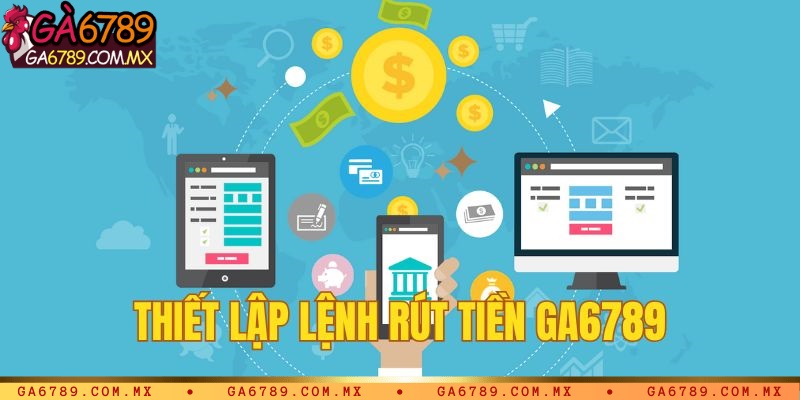 Bước 2: Thiết lập lệnh rút