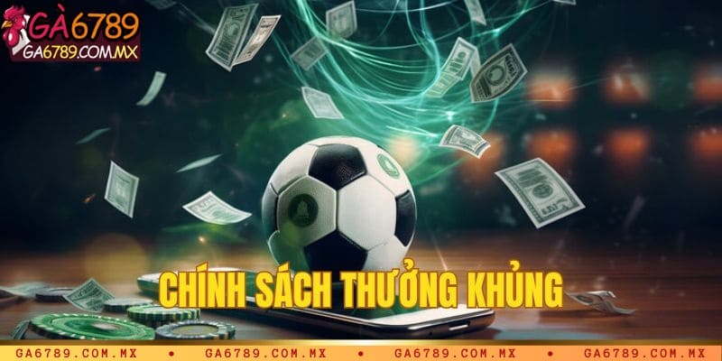 Chính sách thưởng khủng