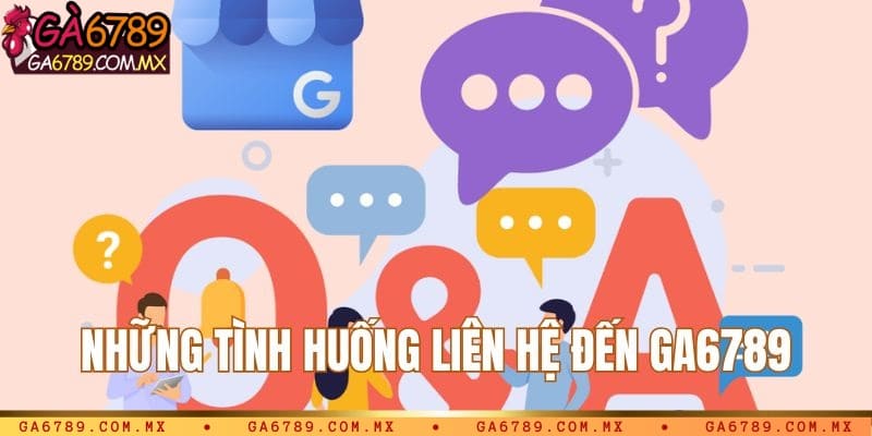 Những tình huống liên hệ đến Ga6789