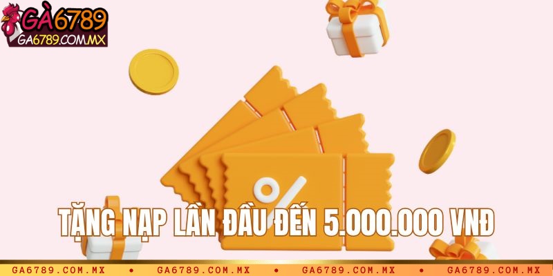 Tặng nạp đầu đến 5.000.000 VNĐ